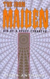 book cover of The Iron Maiden (Bio of a Space Tyrant) by Piers Anthony