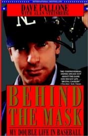 book cover of Behind the Mask: My Double Life in Baseball by Dave Pallone