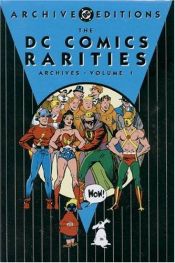 book cover of DC Comics Rarities - Archives, Volume 1 (Archive Editions (Graphic Novels)) by Various Authors