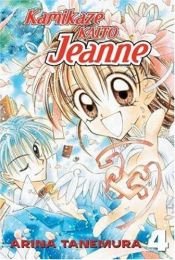 book cover of Kamikaze Kaito Jeanne - Volume 4 by Arina Tanemura