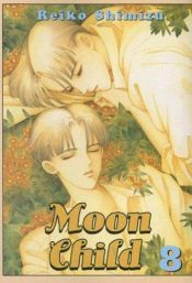 book cover of Moon Child: Volume 8 (Moon Child) by Reiko Shimizu