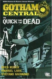 book cover of The Quick and the Dead (Batman: Gotham Central 4) by Greg Rucka