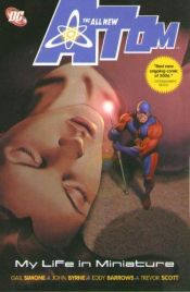 book cover of All New Atom Vol. 1: My Life in Miniature by Gail Simone