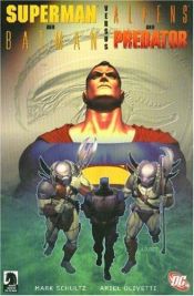book cover of Superman and Batman Vs. Aliens and Predator (Superman by Mark Schultz