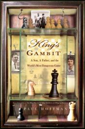 book cover of King's Gambit: a Son, a Father, and the World's Most Dangerous Game by Paul Hoffman