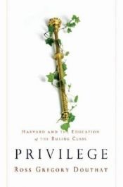 book cover of Privilege: Harvard and the Education of the Ruling Class by Ross Douthat