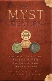 book cover of The Myst Reader, Books 1-3: The Book of Atrus; The Book of Ti'ana; The Book of D'ni by David Wingrove|Rand Miller|Robyn Miller