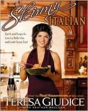 book cover of Skinny Italian: Eat It and Enjoy It - Live La Bella Vita and Look Great, Too! by Teresa Giudice