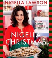 book cover of NIGELLA CHRISTMAS: Food Family Friends Festivities by Nigella Lawson