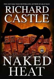 book cover of Nikki Heat, Book 2: Naked Heat by Richard Castle