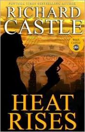 book cover of Nikki Heat, Book 3: Heat Rises by Richard Castle