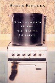 book cover of The Scavenger's Guide to Haute Cuisine by Steven Rinella
