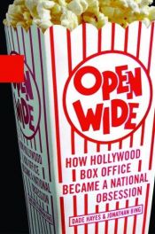 book cover of Open Wide: How Hollywood Box Office Became a National Obsession by Dade Hayes