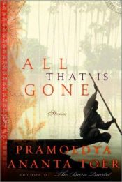 book cover of All that is gone by Pramoedya Ananta Toer