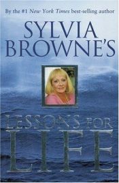 book cover of Sylvia Browne - Lessons for Life by Sylvia Browne