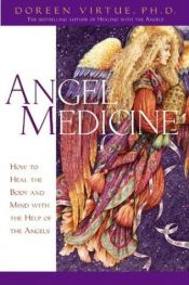 book cover of Angel medicine : how to heal the body and mind with the help of the angels by Doreen Virtue