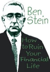book cover of How to Ruin Your Financial Life by Ben Stein
