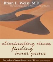 book cover of Eliminating Stress, Finding Inner Peace by Brian Weiss