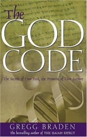 book cover of The God Code ; The Secret of Our Past, the Promise of Our Future by Gregg Braden
