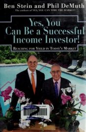 book cover of Yes, You Can Become a Successful Income Investor! Reaching for Yield in Today's Market by Ben Stein
