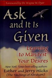 book cover of Ask and It Is Given: Learning to Manifest the Law of Attraction by Esther Hicks