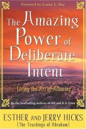 book cover of The Amazing Power of Deliberate Intent: Living the Art of Allowing: Finding the Path to Joy Through Energy Balance by Έστερ Χικς|Έστερ Χικς