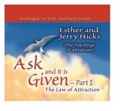 book cover of Ask and It Is Given, Volume 1: The Law of Attraction (Unabridged) by Esther Hicks
