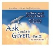 book cover of Ask and It Is Given - Part II: The Processes (Pt.II) by Esther Hicks