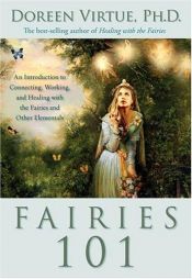 book cover of Fairies 101 : an introduction to connecting, working, and healing with the fairies and other elementals by Doreen Virtue
