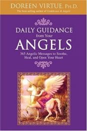 book cover of Daily Guidance from Your Angels: 365 Angelic Messages to Soothe, Heal, and Open Your Heart by Doreen Virtue