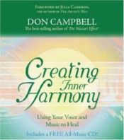 book cover of Creating Inner Harmony: Using Your Voice and Music to Heal (Book & CD) by Don Campbell