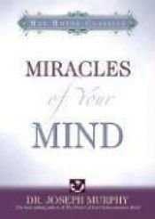 book cover of The miracles of your mind by Joseph Murphy