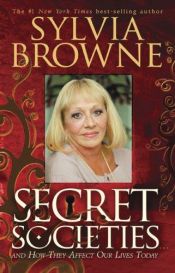 book cover of Secret societies : and how they affect our lives today by Sylvia Browne