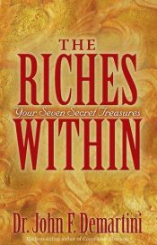 book cover of The Riches Within: Your Seven Secret Treasures by John F. Demartini