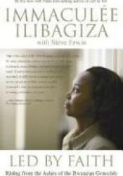 book cover of Led By Faith: Rising from the Ashes of the Rwandan Genocide by Immaculée Ilibagiza