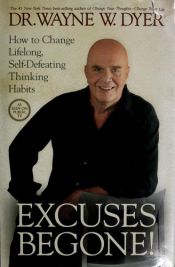 book cover of Excuses Begone! [How to Change Lifelong, Self-Defeating Thinking Habits] [UNABRIDGED] [AUDIOBOOK by وین دایر