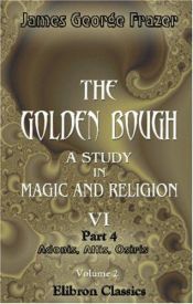 book cover of The golden bough;: A study in magic and religion: vol. VI pt. IV. Adonis, Attis, Osiris by Džeimss Freizers