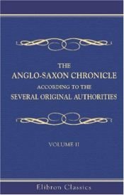 book cover of The Anglo-Saxon Chronicle, according to the Several Original Authorities: Volume 2. Translation by Unknown Author