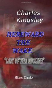 book cover of Hereward the Wake, 'Last of the English' by Charles Kingsley