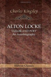 book cover of Alton Locke, Tailor and Poet: An Autobiography by Charles Kingsley