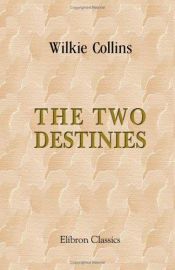 book cover of The Two Destinies by Wilkie Collins