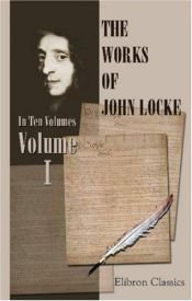 book cover of The Works of John Locke: Volume 1 by John Locke
