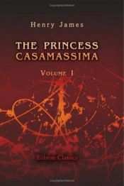 book cover of The Princess Casamassima: Volume 1 by ヘンリー・ジェイムズ