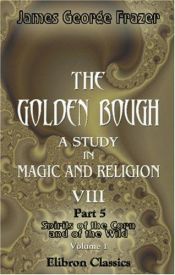 book cover of The Golden Bough: The Roots of Religion and Folklore, Part 5: The Spirits of the Corn and of the Wild Volume II by Džeimss Freizers