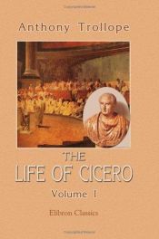 book cover of The Life of Cicero: Volume 1 by Anthony Trollope