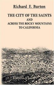book cover of The City of the Saints: Among the Mormons and Across the Rocky Mountains to California by Richard Burton