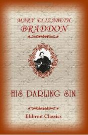 book cover of His darling sin by Mary E. Braddon