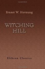 book cover of Witching Hill by Ernest William Hornung