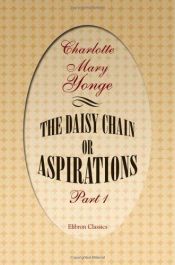book cover of The daisy chain, or, Aspirations by Charlotte Mary Yonge