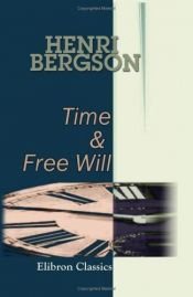 book cover of Time and Free Will by Henri Bergson